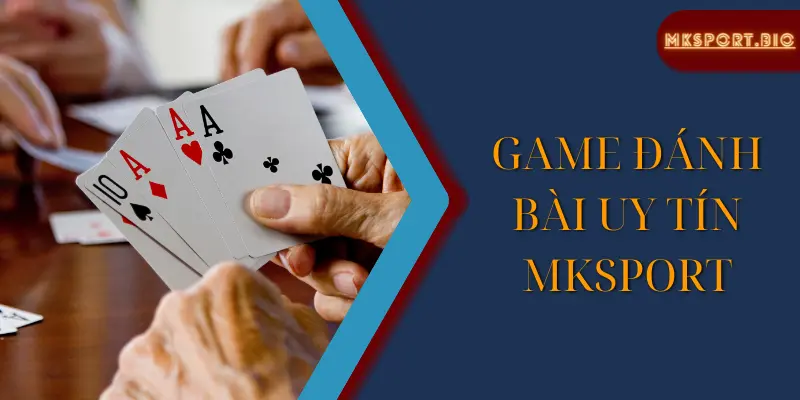 Sức hút của game đánh bài uy tín mksport